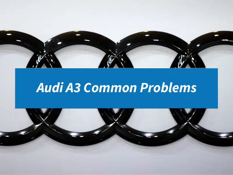 15 Common Problems With The Audi A3  VW, Audi, Škoda, Seat, BMW & Mini  Service & Repair Specialists